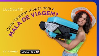 LiveClass #013 - Como escolher roupas para a Mala de Viagem?
