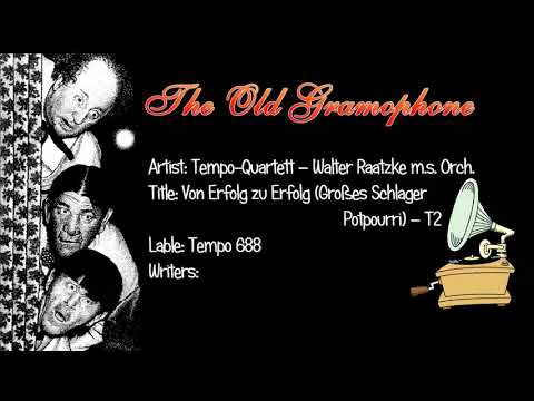Von Erfolg zu Erfolg Großes Schlager Potpourri – T2 / Tempo Quartett – Walter Raatzke m. s. Orch.