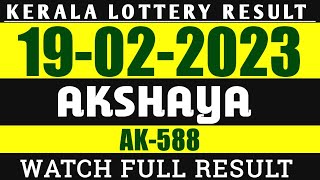 LOTTERY RESULT KERALA 19/02/2023 AKSHAYA AK-588