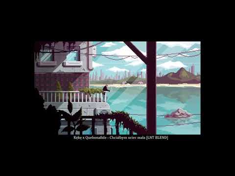 Kękę x Quebonafide  - Chciałbym uciec mała [LNT BLEND]