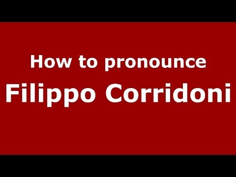 How to pronounce Filippo Corridoni (Italian/Italy) - PronounceNames.com