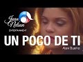 Un Poco De Ti(Juan Nelson Entertainment)[Alex Bueno