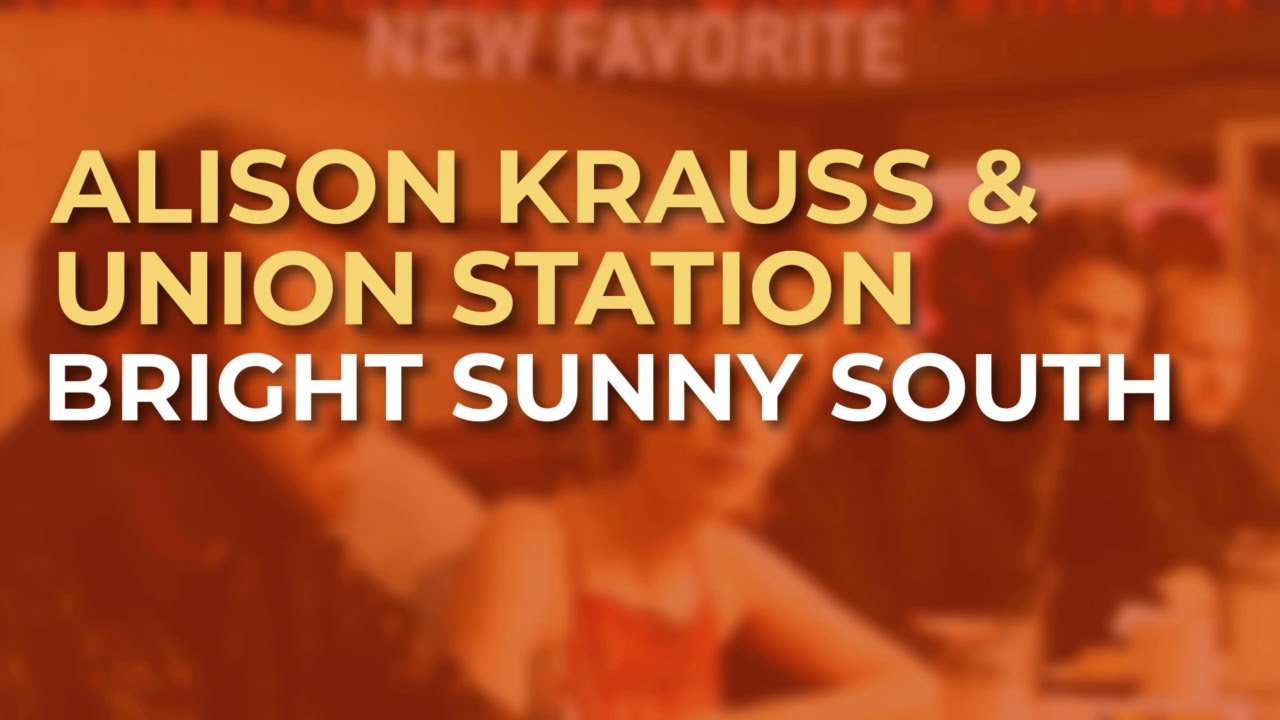 Alison Krauss - Bright Sunny South
