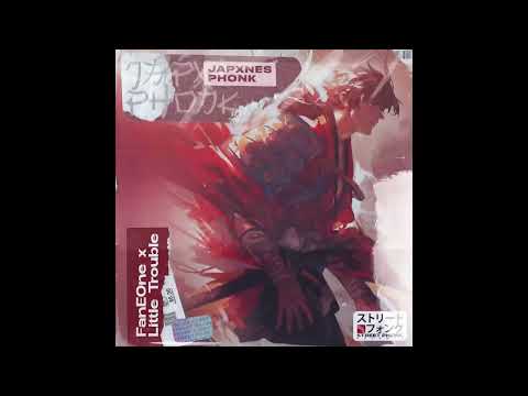 FanEOne & Little Trouble - JAPXNES PHONK