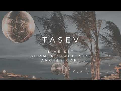 Tasev - Summer Stage 2022 @Angels Cafe