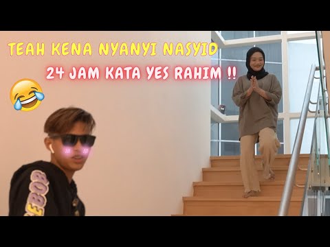 TEAH KENA NYANYI NASYID !! - 24 JAM KATA YES RAHIM