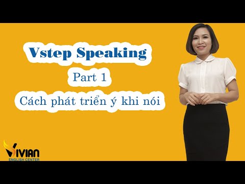 Hướng dẫn Nói Vstep phần 1: Phát triển ý khi nói
