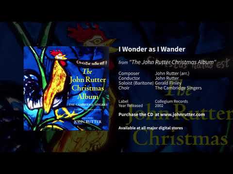 I Wonder as I Wander - John Rutter, Gerald Finley, The Cambridge Singers