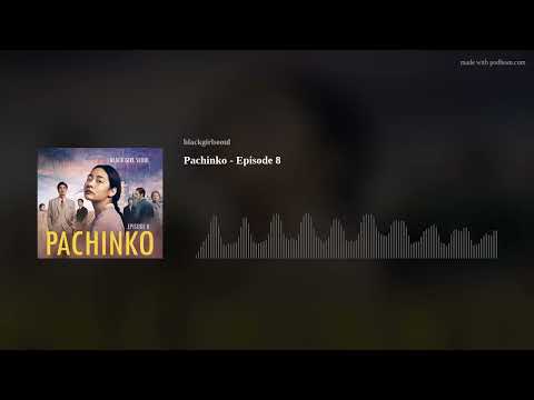Pachinko - Episode 8