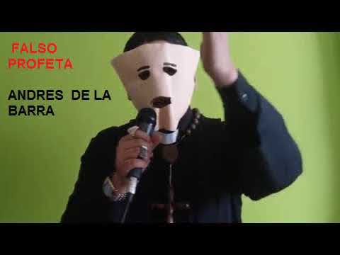 andres de  la barra falso profeta   final de los tiempos