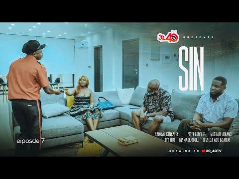 SIN❤️ 🔥 EPISODE 7 FT 39_40, PETER RITCHIE, KINGSLEY YAMOAH, ETTY BEDI, JESSICA ADU BOAHEN