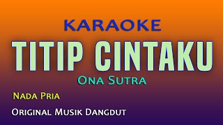 Download lagu TITIP CINTAKU KARAOKE - ONA SUTRA mp3