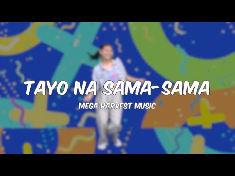 Tayo Na Sama Sama - Mega Harvest Music (Dance Step) Tagalog praise and worship