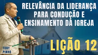 Lição 12 A relevância da liderança para condução e ensinamento da Igreja. Editora Betel 3° Tri 2024
