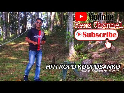 Hiti Kopo Koupusanku(Mohd Suhairin Rusili)