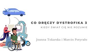 Co dręczy dystrofika 3. Świat mnie nie rozumie! Rozmowa z Marcinem Potyrało - DystroPower