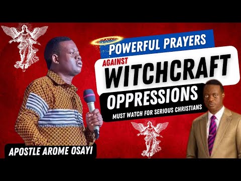 Pray this prayers to DESTROY WITCHCRAFT MANIPULATIONS | Apostle Arome Osayi 🔥🔥