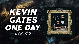 Kevin Gates - One Day (LYRICS)