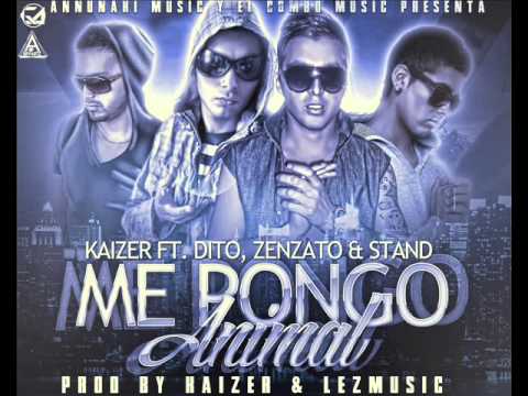 Kaizer Ft. Gonzalito ,Dito & Stand - Me Pongo Animal (Prod. Kaizer,Lez & Zindel)