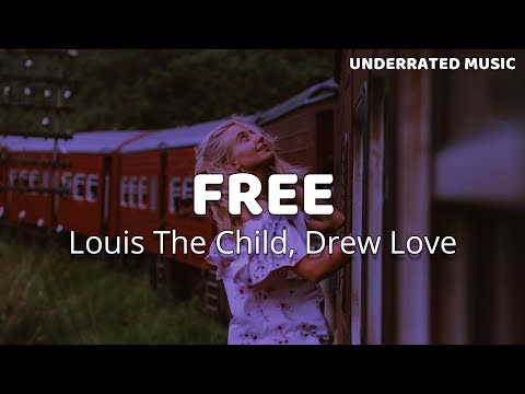 Louis The Child, Drew Love - Free (Lyrics)