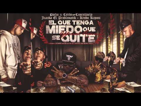 Video El Que Tenga Miedo Que Se Quite (Remix) de Pacho y Cirilo cosculluela,juanka-el-problematik,kendo-kaponi 