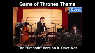Game of Thrones Theme - The "Smooth" Version ft. Dave Koz