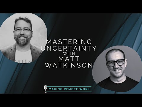 Mastering Uncertainty with Matt Watkinson