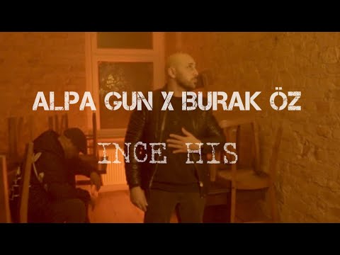 ALPA GUN x BURAK ÖZ - INCE HIS (OFFICIAL VIDEO)