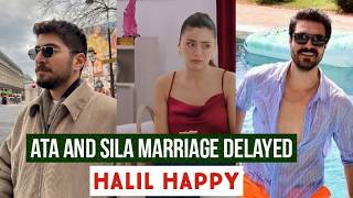 Ata Yildiz and Sila Turkoglu Marriage got Delayed !Halil Ibrahim Ceyhan Reaction