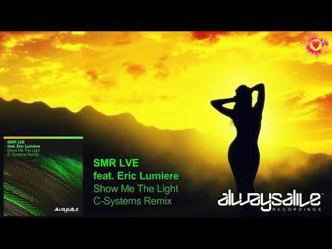 SMR LVE feat. Eric Lumiere - Show Me The Light (C-Systems Extended Remix) [Always Alive Recordings]