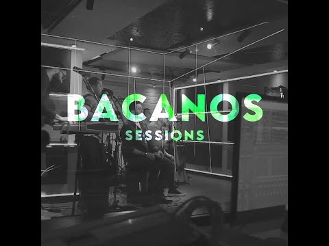 Bacanos Sessions ¨Te doy mi amor¨