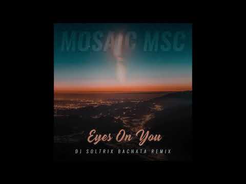 Mosaic MSC - Eyes On You (DJ Soltrix Bachata Remix)