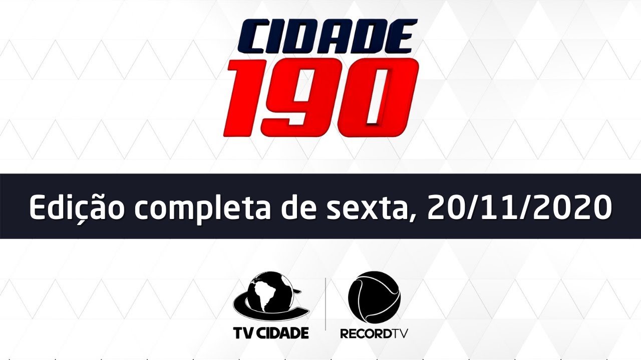 [COMPLETO] Cidade 190 de sexta, 20/11/2020