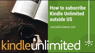 How to subscribe on Kindle Unlimited US outside US