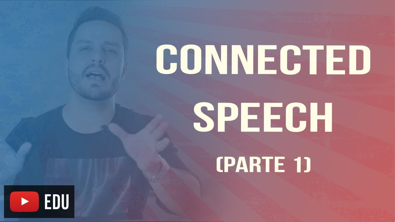 POR QUE NÃO ENTENDEMOS OS NATIVOS? | CONNECTED SPEECH (PARTE 1)