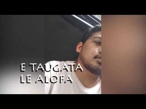 E taugata le Alofa(Original Song Coming soon)