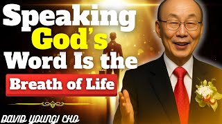David Yonggi Cho message - Speaking God's Words Is the Breath of Life