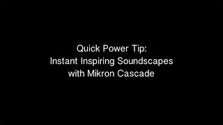 Video thumbnail for Quick Power Tip: Instant Ambient with Mikron Cascade. by Airwave Music