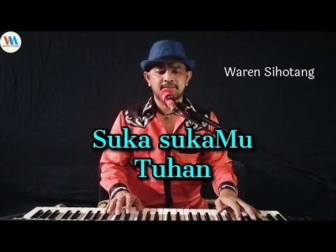 Suka sukaMu Tuhan - Waren Sihotang (lagu rohani pujian)