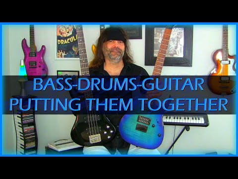 Bass-Drums-Guitar... Putting Them Together