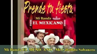 Mi Banda El Mexicano - Mi Caballito Sabanero