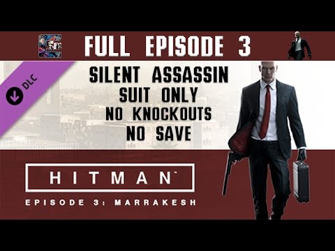 Hitman (2016) Episode 3 Walkthrough - Silent Assassin / Suit Only / No KO / No Save | CenterStrain01