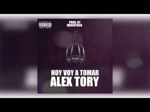 Alex Tory  Prod MingoTrox - Hoy Voy A Tomar