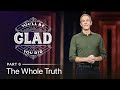 You'll Be Glad You Did, Part 6: The Whole Truth // Andy Stanley