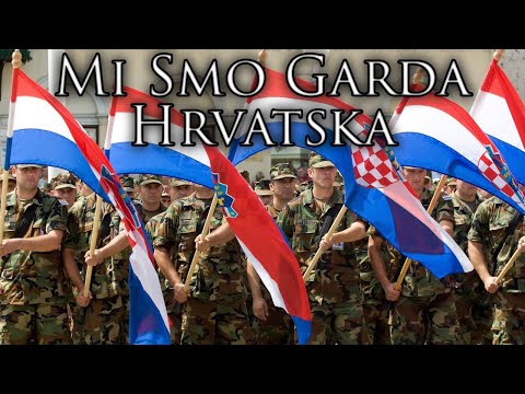 Croatian March: Mi Smo Garda Hrvatska - We are the Guard of Croatia