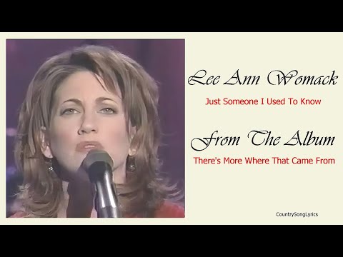 Just Someone I Used To Know - Lee Ann Womack