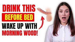 Men Over 50: Drink THIS Before Bed for 'Morning Wood'