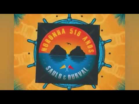 NORONHA 516 ANOS - SAULO E DURVAL