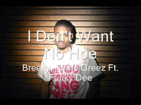 Breezy, Temp Greez Ft. Funkydee- I Don't Wan't No Hoe