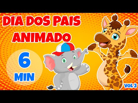 Dia dos Pais Animado Vol. 3 - Giramille 6 min | Desenho Animado Musical
